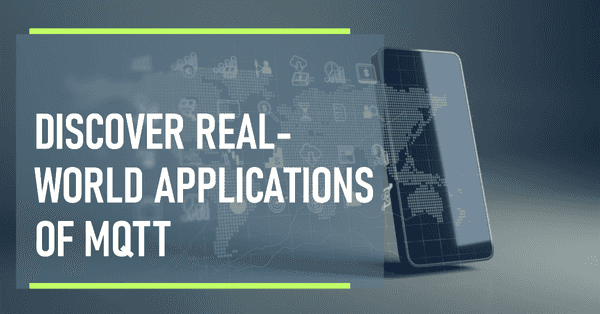 Where is MQTT Used? Exploring Real-World Applications